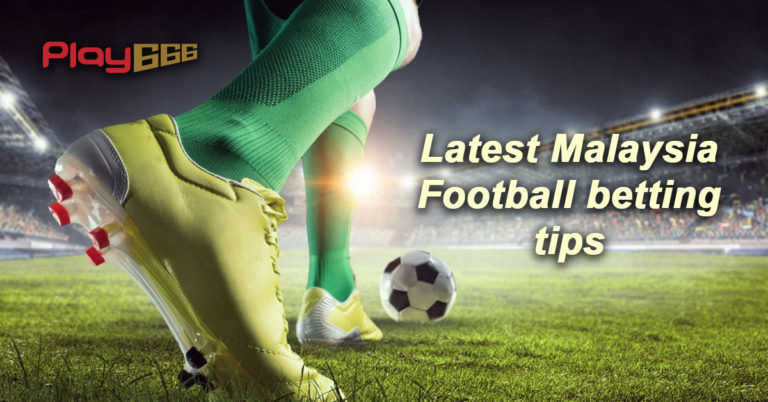 Latest Malaysia Football betting tips