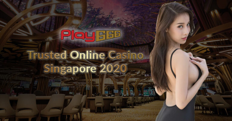 Trusted Online Casino Singapore 2020 Play666 Free Credits Welcome Bonus