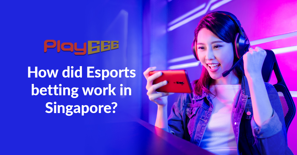 how did esports betting work in Singapore?