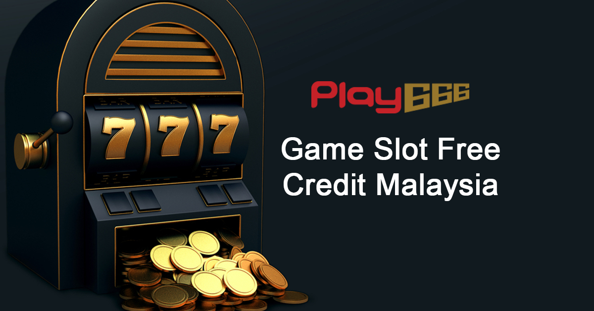 game slot free credit malaysia