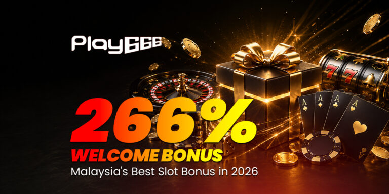 Play666 266% Welcome Bonus — Malaysia's Best Slot Welcome Offer in 2026