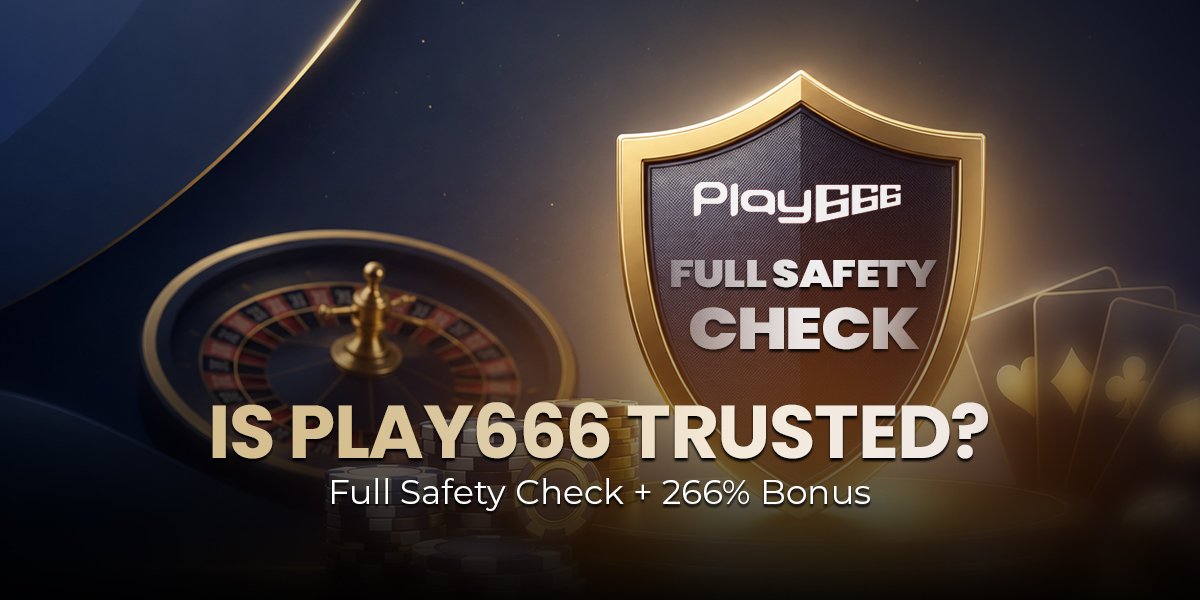 Before depositing anywhere, you check if it's trustworthy. Here's what actually backs Play666's trust claims, plus the 266% bonus available now.